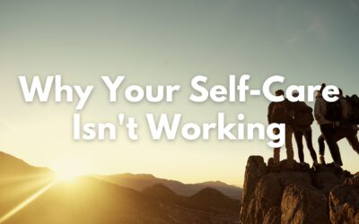 Why Your Self-Care Might Not be Working